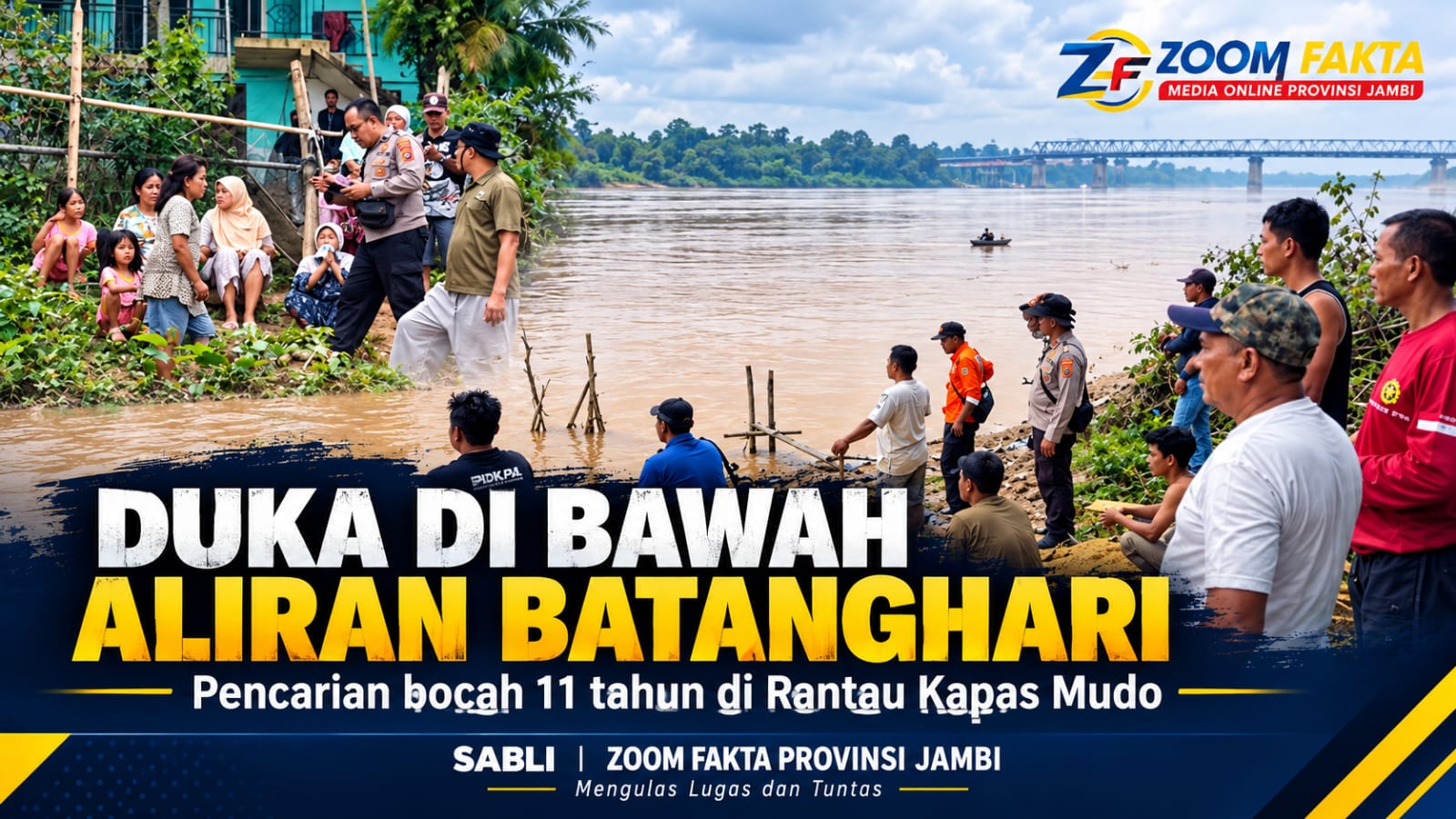 Duka di Bawah Aliran Batanghari Pencarian Akbar 11 Tahun Di Rantau Kapas Mudo